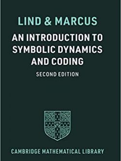 An Introduction to Symbolic Dynamics and Coding 2nd Edition by Douglas Lind, ISBN-13: 978-1108820288