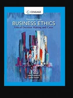 Business Ethics: Ethical Decision Making and Cases 13th Edition, ISBN-13: 978-0357513361