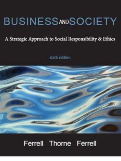 Business and Society: A Strategic Approach to Social Responsibility & Ethics 6th Edition