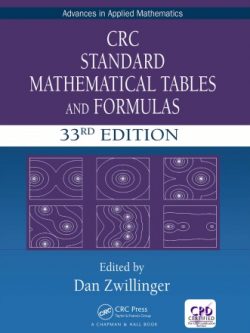 CRC Standard Mathematical Tables and Formulas 33rd Edition by Daniel Zwillinger, ISBN-13: 978-1498777803