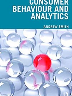 Consumer Behaviour and Analytics 1st Edition Andrew Smith, ISBN-13: 978-1138592650