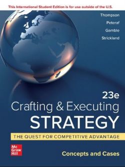 Crafting & Executing Strategy: The Quest for Competitive Advantage 23rd International Edition, ISBN-13: 978-1265028244