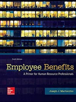 Employee Benefits 6th Edition Joseph Martocchio, ISBN-13: 978-1259712289