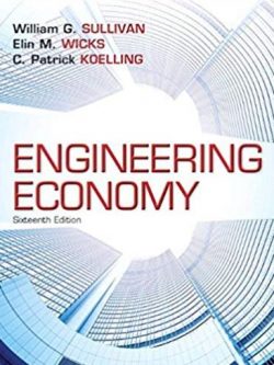 Engineering Economy 16th Edition William G. Sullivan, ISBN-13: 978-0133439274