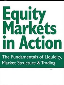 Equity Markets in Action: The Fundamentals of Liquidity, Market Structure & Trading, ISBN-13: 978-0471469223