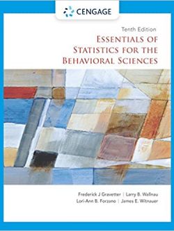 Essentials of Statistics for the Behavioral Sciences 10th Edition by Frederick J. Gravetter, ISBN-13: 978-0357365298