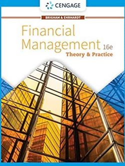 Financial Management: Theory & Practice 16th Edition Eugene F. Brigham, ISBN-13: 978-1337902601