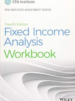 Fixed Income Analysis Workbook 4th Edition Barbara S. Petitt, ISBN-13: 978-1119627449