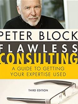 Flawless Consulting: A Guide to Getting Your Expertise Used 3rd Edition Peter Block, ISBN-13: 978-0470620748