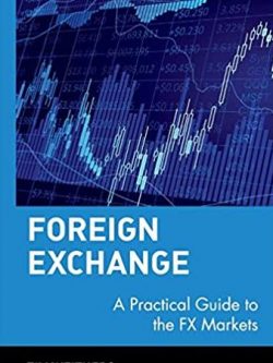 Foreign Exchange: A Practical Guide to the FX Markets 1st Edition, ISBN-13: 978-0471732037