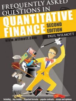 Frequently Asked Questions in Quantitative Finance 2nd Edition Paul Wilmott, ISBN-13: 978-0470748756