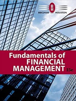 Fundamentals of Financial Management 15th Edition Eugene F. Brigham, ISBN-13: 978-1337395250