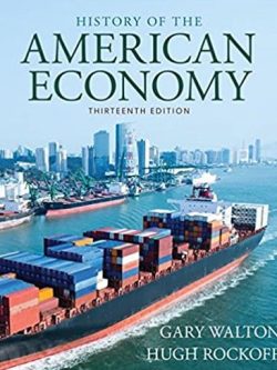 History of American Economy 13th Edition Gary Walton, ISBN-13: 978-1337104609