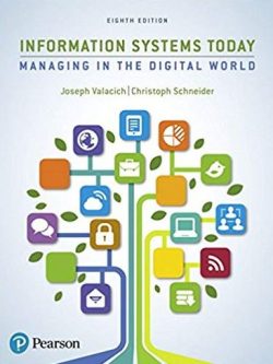 Information Systems Today: Managing the Digital World 8th Edition, ISBN-13: 978-0134635200