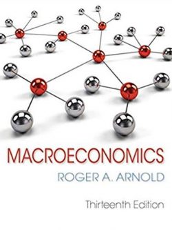 Macroeconomics 13th Edition Roger A. Arnold, ISBN-13: 978-1337617390