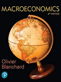 Macroeconomics 8th Edition Olivier Blanchard, ISBN-13: 978-0134897899