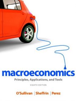 Macroeconomics: Principles, Applications, and Tools 8th Edition, ISBN-13: 978-0132948876