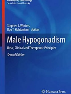 Male Hypogonadism: Basic, Clinical and Therapeutic Principles 2nd Edition, ISBN-13: 978-3319532967