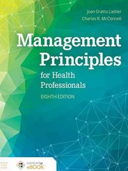 Management Principles for Health Professionals 8th Edition Joan Gratto Liebler, ISBN-13: 978-1284183504