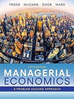 Managerial Economics 5th Edition Luke M. Froeb, ISBN-13: 978-1337106665