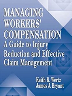 Managing Workers’ Compensation: A Guide to Injury Reduction and Effective Claim Management