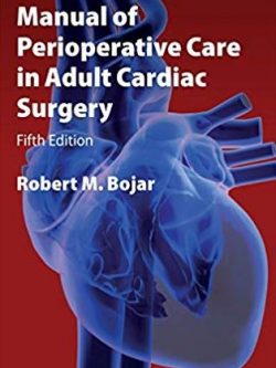 Manual of Perioperative Care in Adult Cardiac Surgery 5th Edition, ISBN-13: 978-1444331431