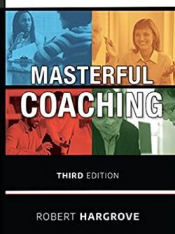 Masterful Coaching 3rd Edition Robert Hargrove, ISBN-13: 978-0470290354