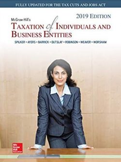 McGraw-Hill’s Taxation of Individuals and Business Entities 2019 Edition, ISBN-13: 978-1259918391