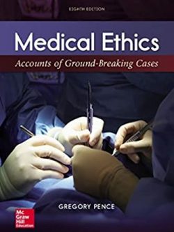 Medical Ethics: Accounts of Ground-Breaking Cases 8th Edition, ISBN-13: 978-1259907944