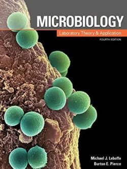 Microbiology: Laboratory Theory and Application 4th Edition, ISBN-13: 978-1617312502