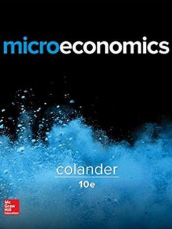 Microeconomics 10th Edition David C. Colander, ISBN-13: 978-1259655500