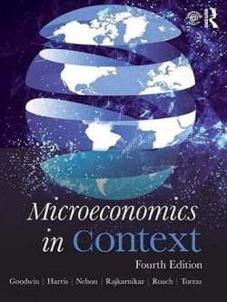 Microeconomics in Context 4th Edition Neva Goodwin, ISBN-13: 978-1138314566