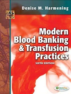 Modern Blood Banking & Transfusion Practices 6th Edition, ISBN-13: 978-0803626829