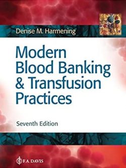 Modern Blood Banking & Transfusion Practices 7th Edition, ISBN-13: 978-0803668881