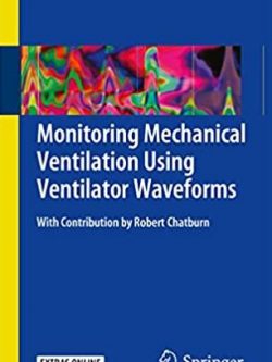 Monitoring Mechanical Ventilation Using Ventilator Waveforms, ISBN-13: 978-3319586540