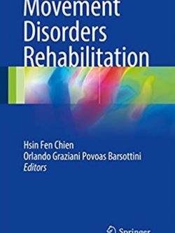 Movement Disorders Rehabilitation 2017 Edition, ISBN-13: 978-3319460604