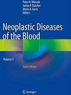 Neoplastic Diseases of the Blood 6th Edition, ISBN-13: 978-3319642628