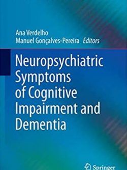 Neuropsychiatric Symptoms of Cognitive Impairment and Dementia, ISBN-13: 978-3319391366