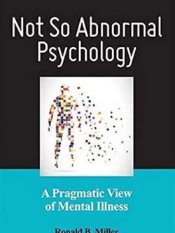 Not So Abnormal Psychology: A Pragmatic View of Mental Illness, ISBN-13: 978-1433820212