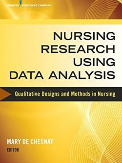 Nursing Research Using Data Analysis: Qualitative Designs and Methods in Nursing, ISBN-13: 978-0826126887