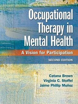 Occupational Therapy in Mental Health: A Vision for Participation 2nd Edition, ISBN-13: 978-0803659162