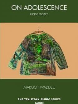 On Adolescence: Inside Stories Margot Waddell, ISBN-13: 978-1782205265