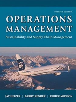 Operations Management: Sustainability and Supply Chain Management 12th Edition, ISBN-13: 978-0134130422