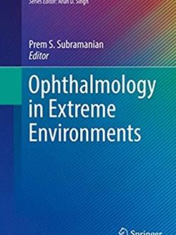 Ophthalmology in Extreme Environments 1st Edition Prem S. Subramanian, ISBN-13: 978-3319575995