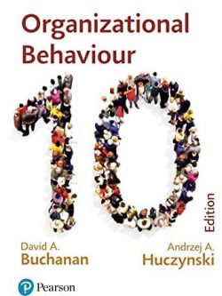 Organizational Behaviour 10th Edition David A. Buchanan, ISBN-13: 978-1292251578