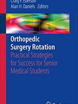 Orthopedic Surgery Rotation 2017 Edition Adam E. M. Eltorai, ISBN-13: 978-3319456669