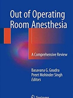 Out of Operating Room Anesthesia: A Comprehensive Review, ISBN-13: 978-3319391489