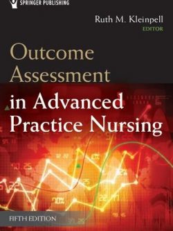 Outcome Assessment in Advanced Practice Nursing 5th Edition Ruth M. Kleinpell, ISBN-13: 978-0826151254