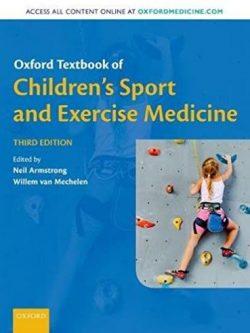 Oxford Textbook of Children’s Sport and Exercise Medicine 3rd Edition, ISBN-13: 978-0198757672