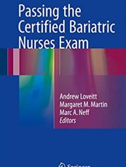 Passing the Certified Bariatric Nurses Exam Andrew Loveitt, ISBN-13: 978-3319417028